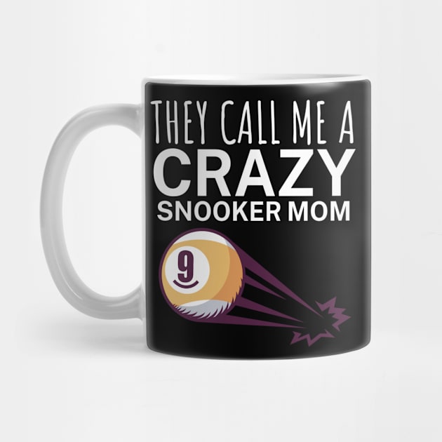 They call me a crazy snooker mom by maxcode